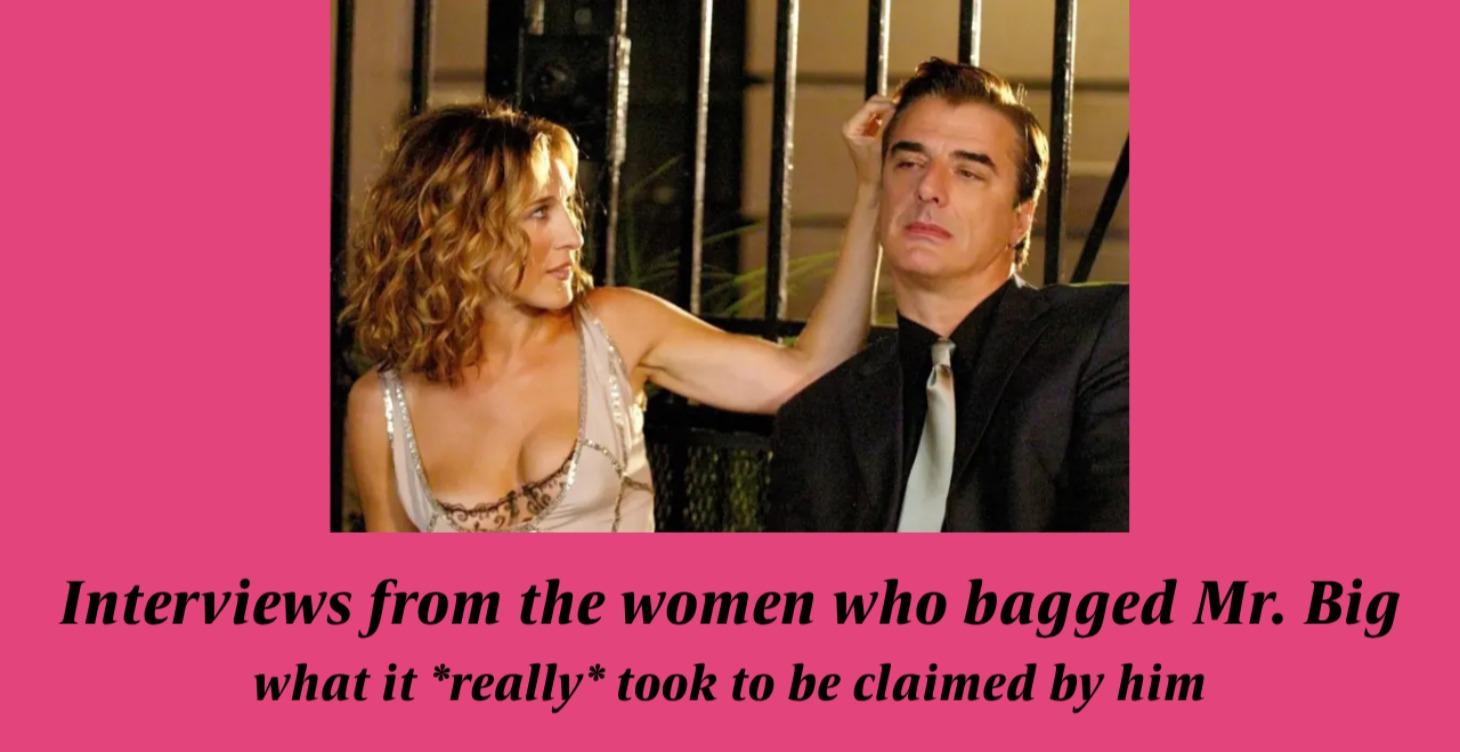 Interviews with women who bagged their Mr. Big