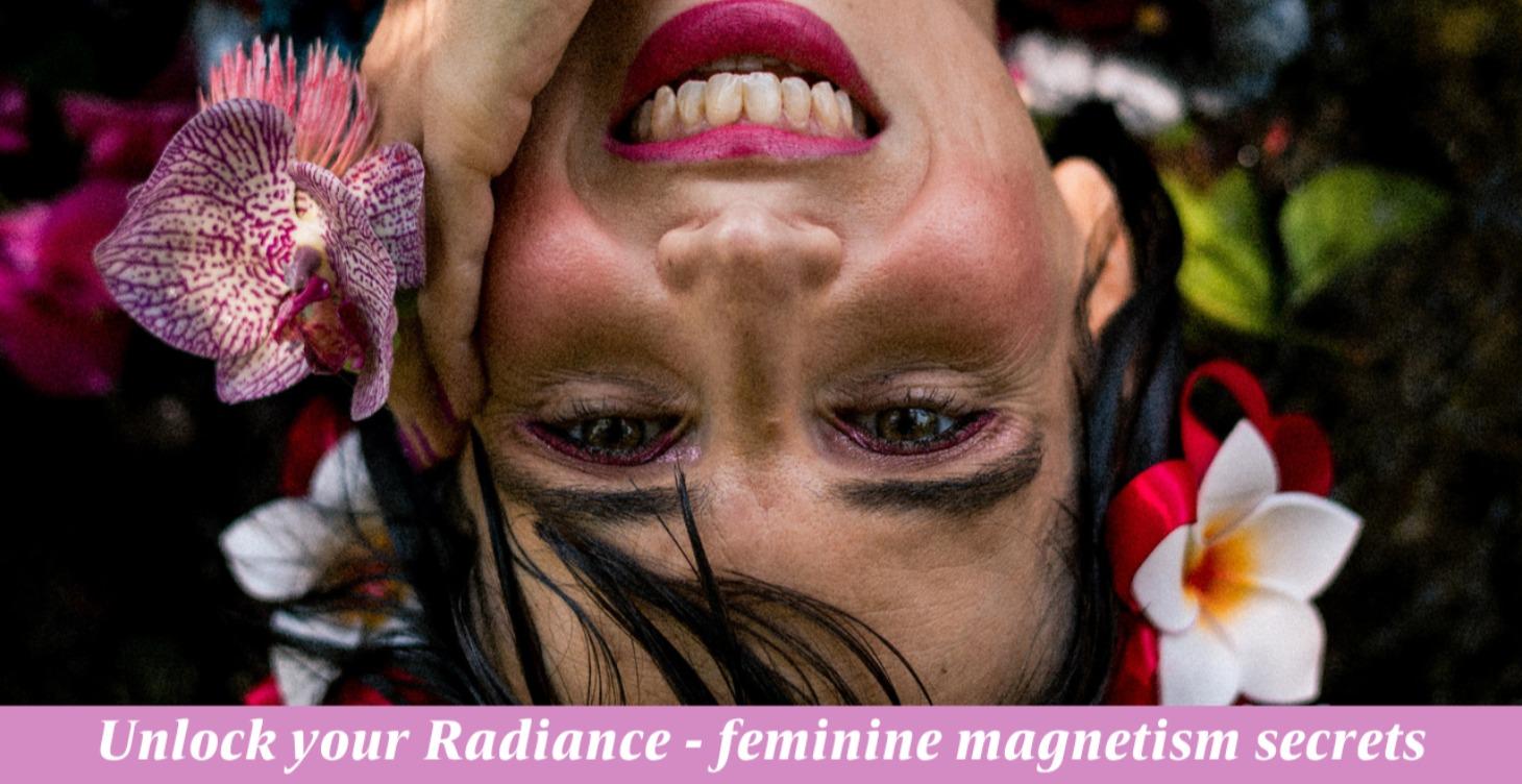 Unlock Your Radiance - feminine magnetism secrets