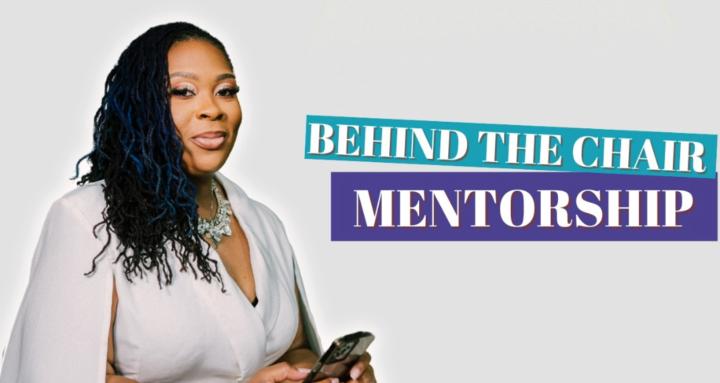 Behind the Chair Mentorship