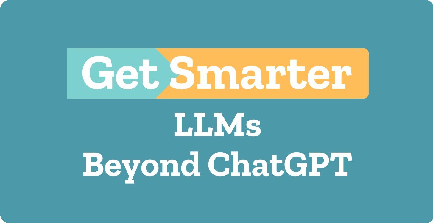 LLMs  - Beyond ChatGPT