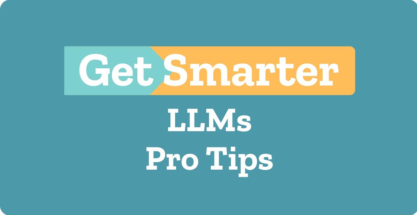 LLMs - Pro Tips
