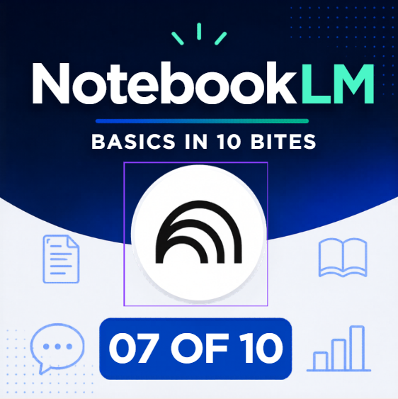 NotebookLM in 10 Bites: Fast Research (7/10)