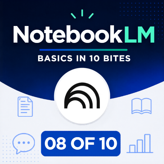 NotebookLM in 10 Bites: Better Outputs (8/10)