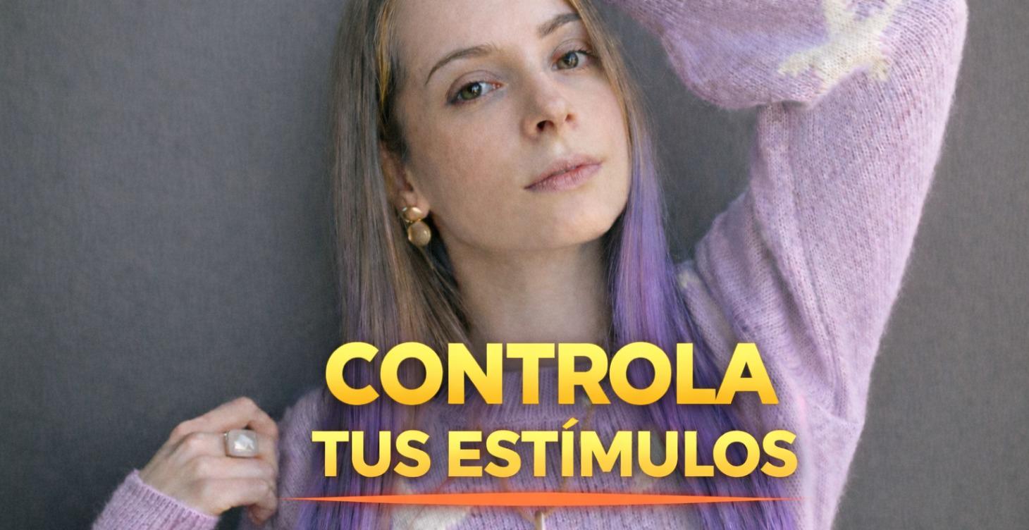 Modera tus estimulos