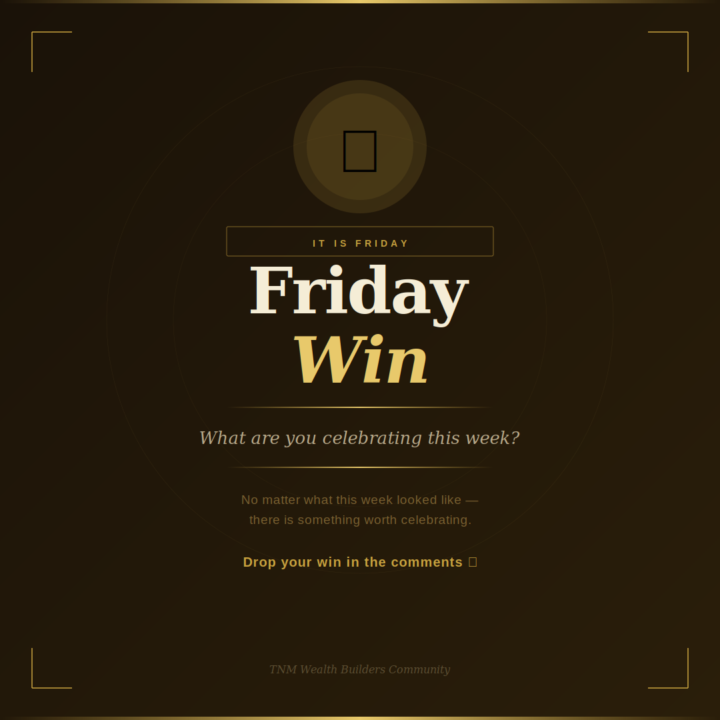 Friday Win — What Are You Celebrating This Week? 🎉