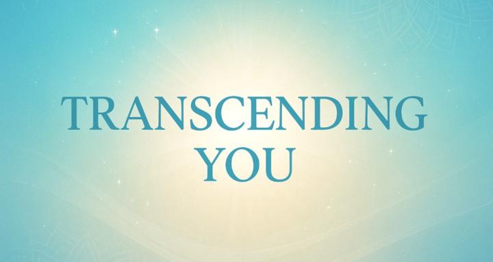 Transcending You