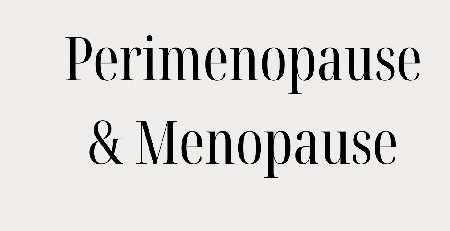 Perimenopause & Menopause