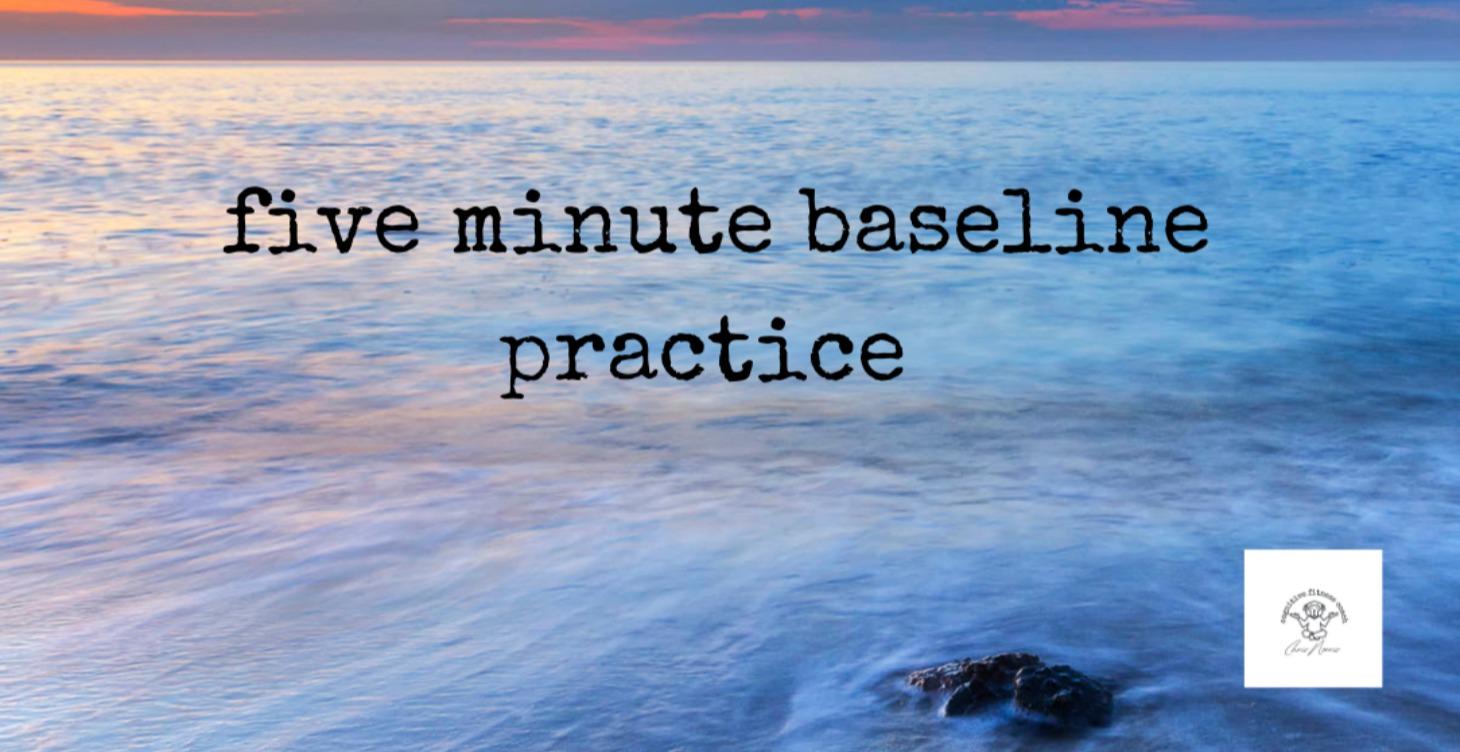 5-Minute Baseline Practice