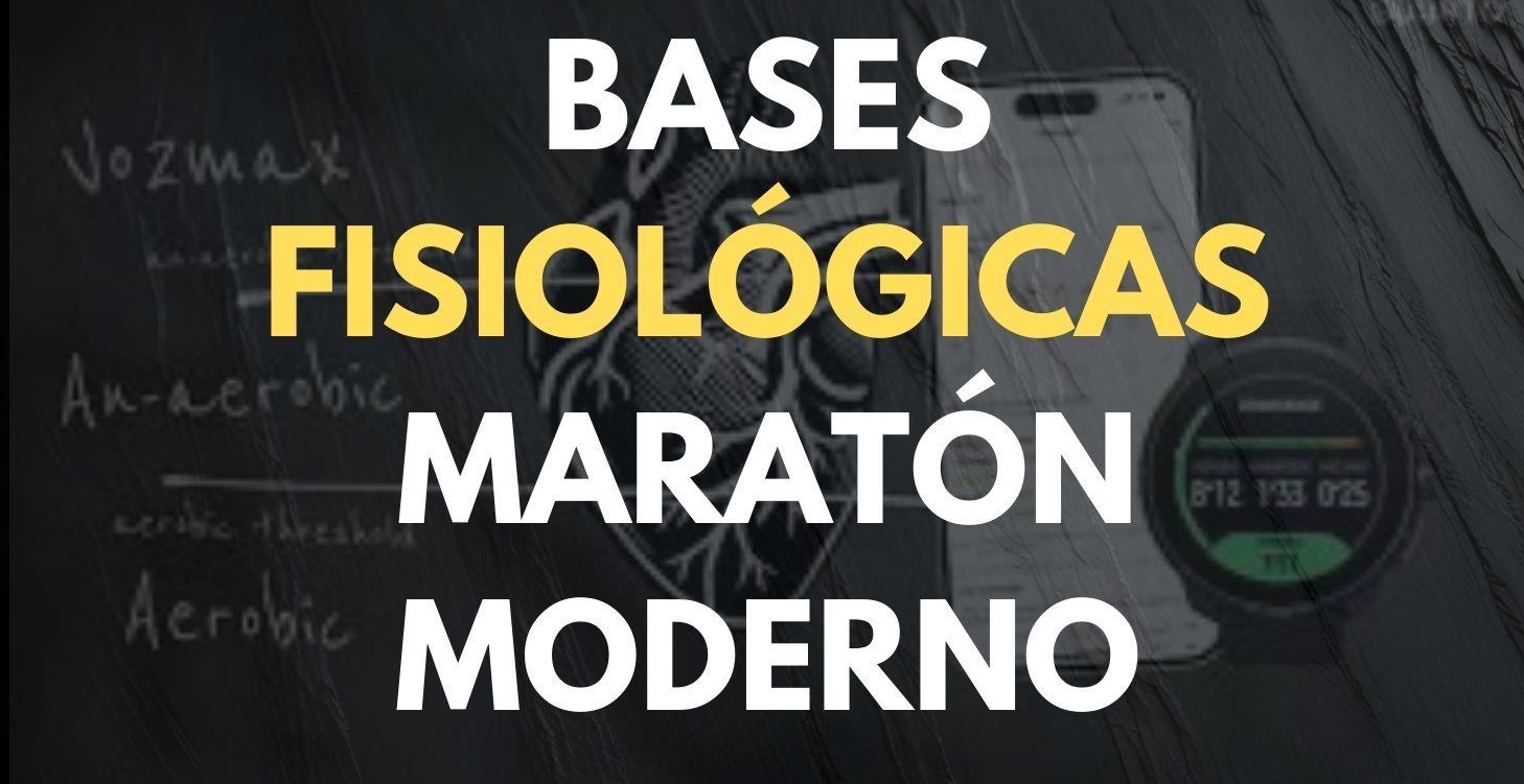 BASES FISIOLÓGICAS MARATÓN MODERNO