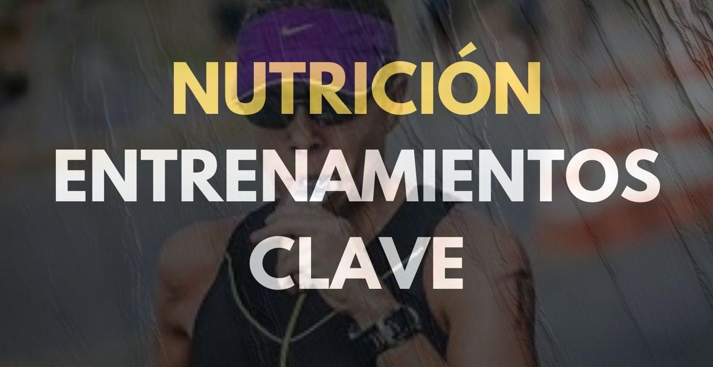 NUTRICIÓN ENTRENAMIENTOS CLAVE