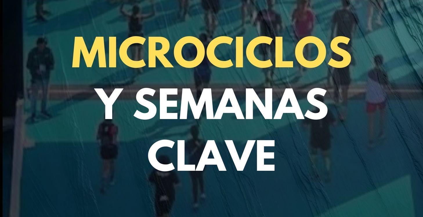 MICROCICLOS Y SEMANAS CLAVE DE ENTRENAMIENTOS