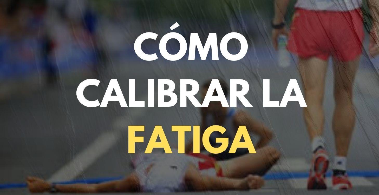 CÓMO CALIBRAR LA FATIGA