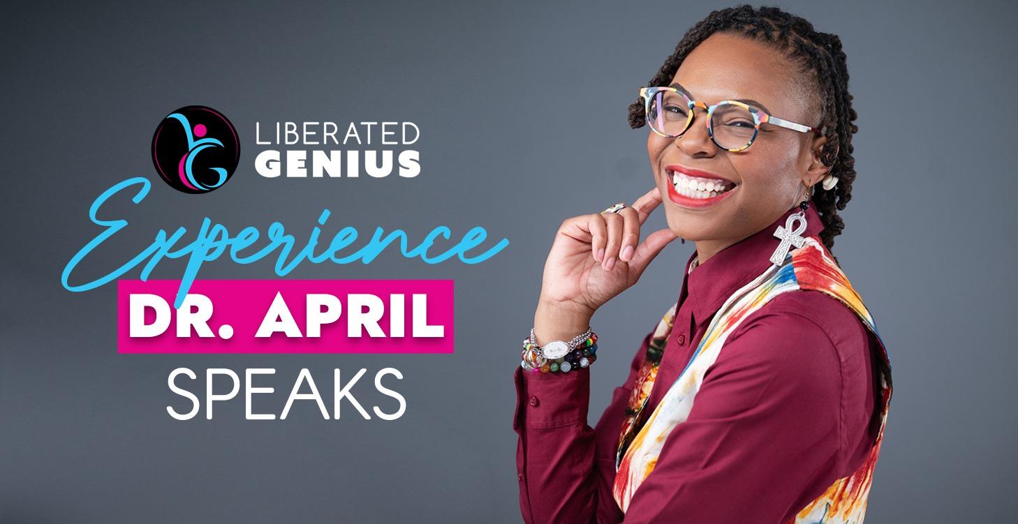 Experience Dr. April Speaks