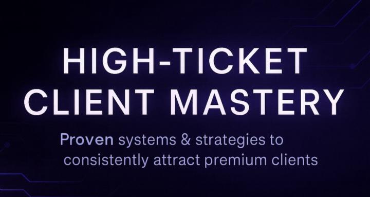 High Ticket Client Mastery