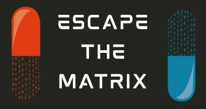 Escape the Matrix