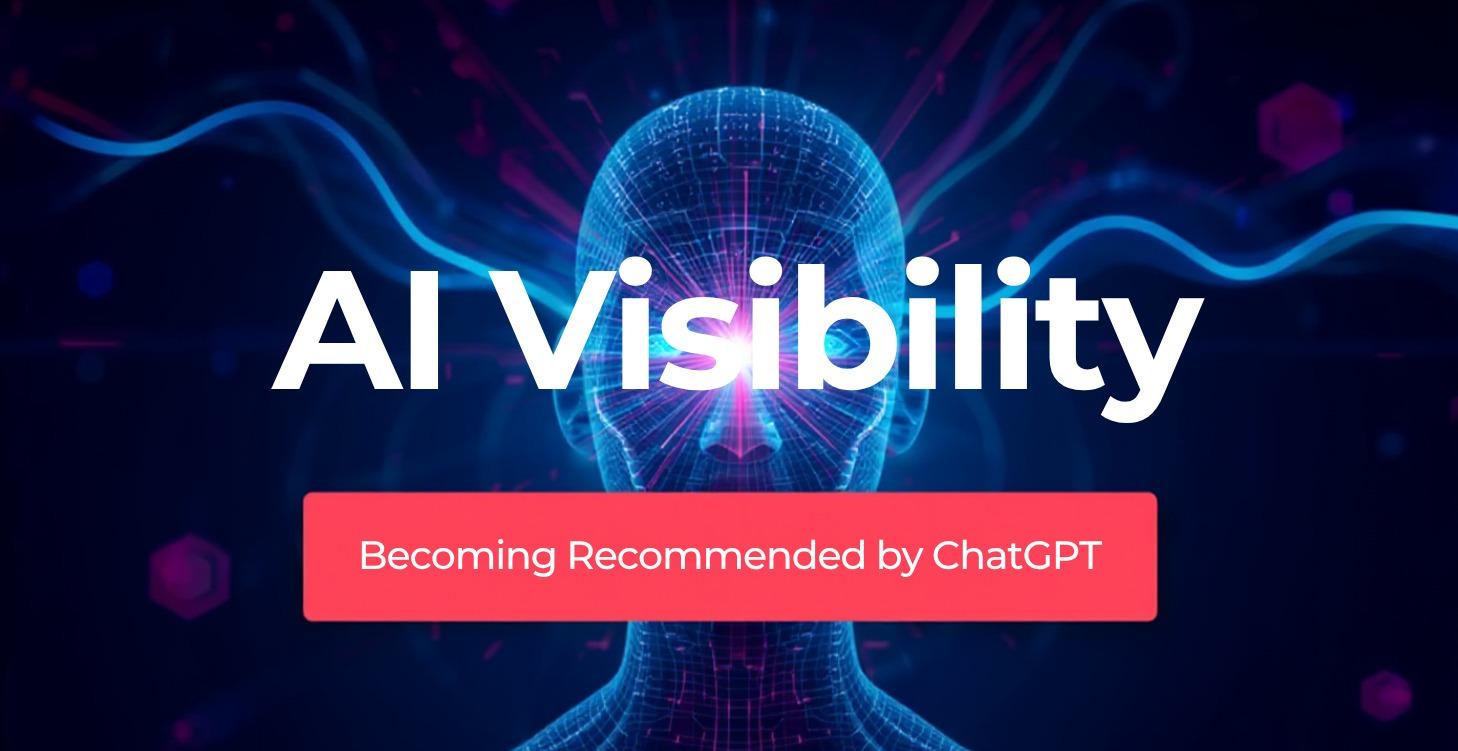 AI Visibility - Becoming Recommended by ChatGPT