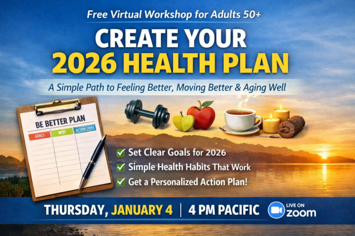 This Thursday @ 4 PM PST: Create a Clear 2026 Health Plan (50+)