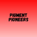 Pigment Pioneers