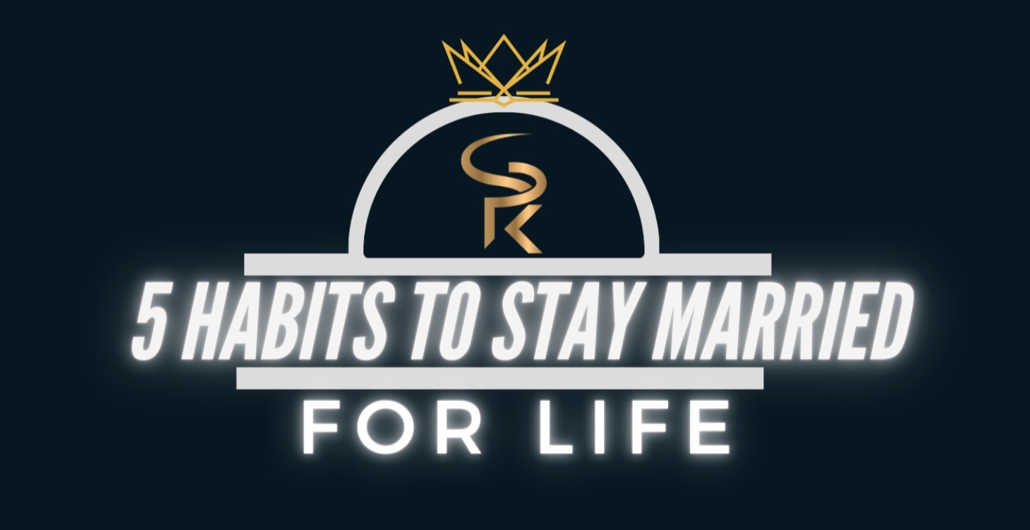 5 Habits To Stay Married for Life