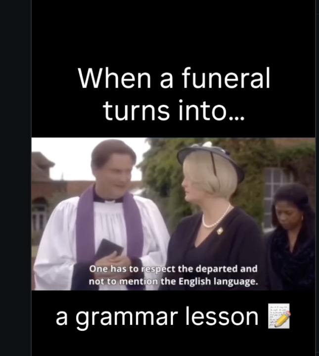 a laugh: When a funeral turns into a grammar lesson. 