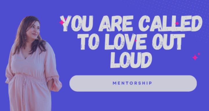 Love Out Loud Paid Mentorship