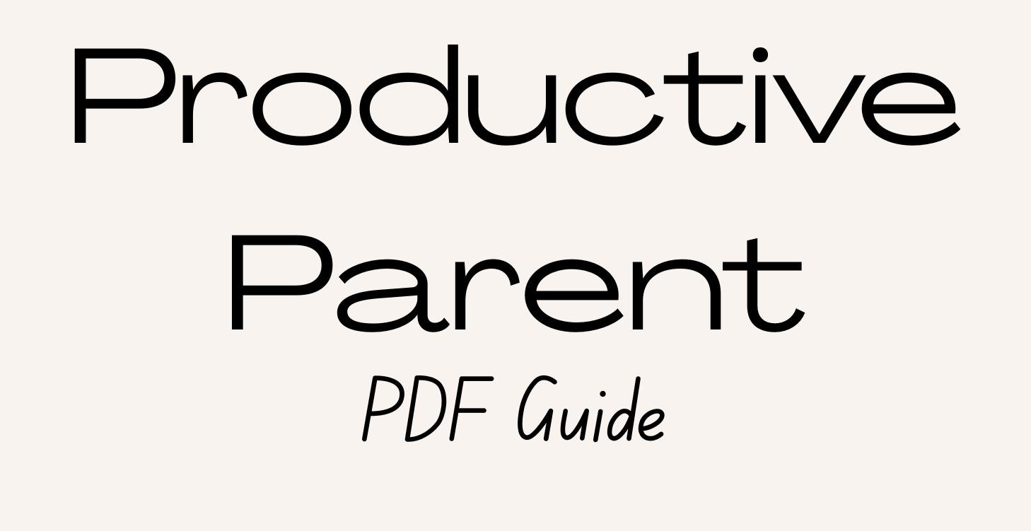The Productive Parent PDF Guide