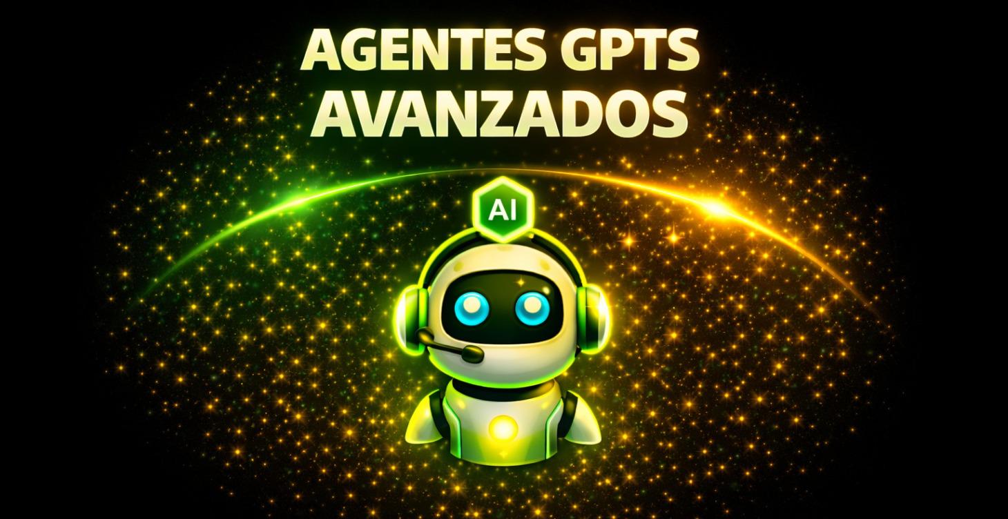 Agentes GPTS AVANZADOS