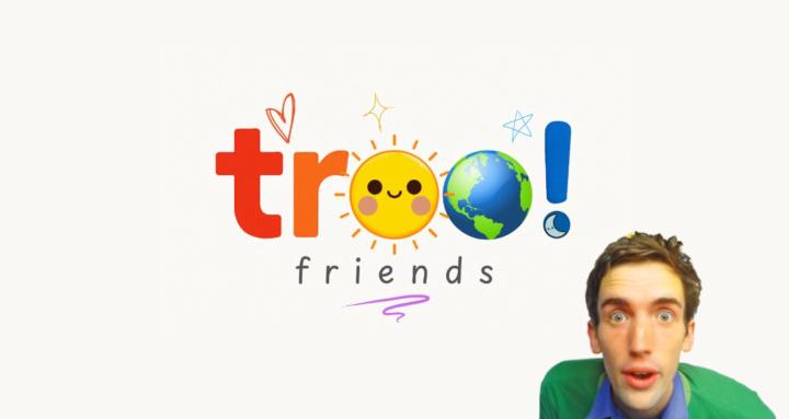 Troo! Friends