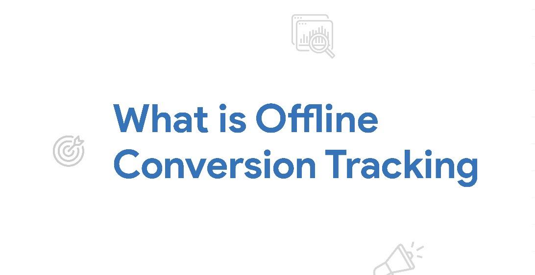 Offline Conversion Tracking Introduction
