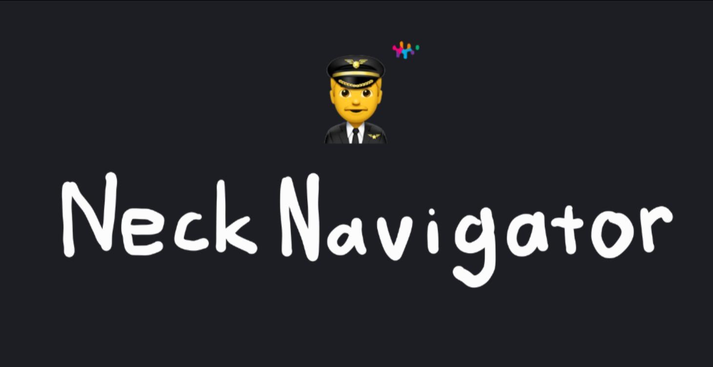 👨‍✈️ NECK NAVIGATOR
