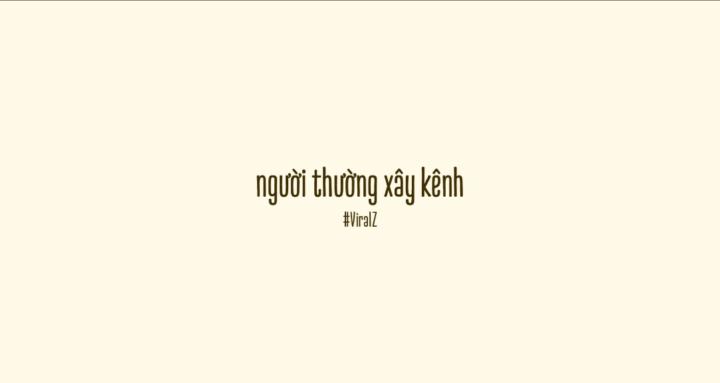 ViralZ - Người thường xây kênh