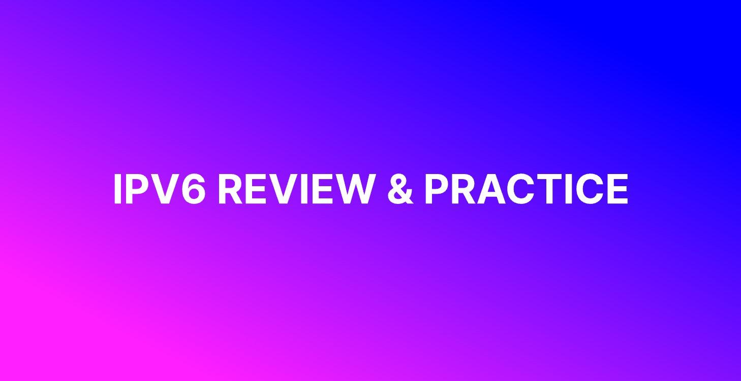 📘 IPv6 Review & Practice