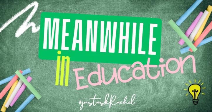 Meanwhile in Education