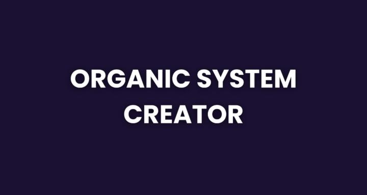 Organic System Creator