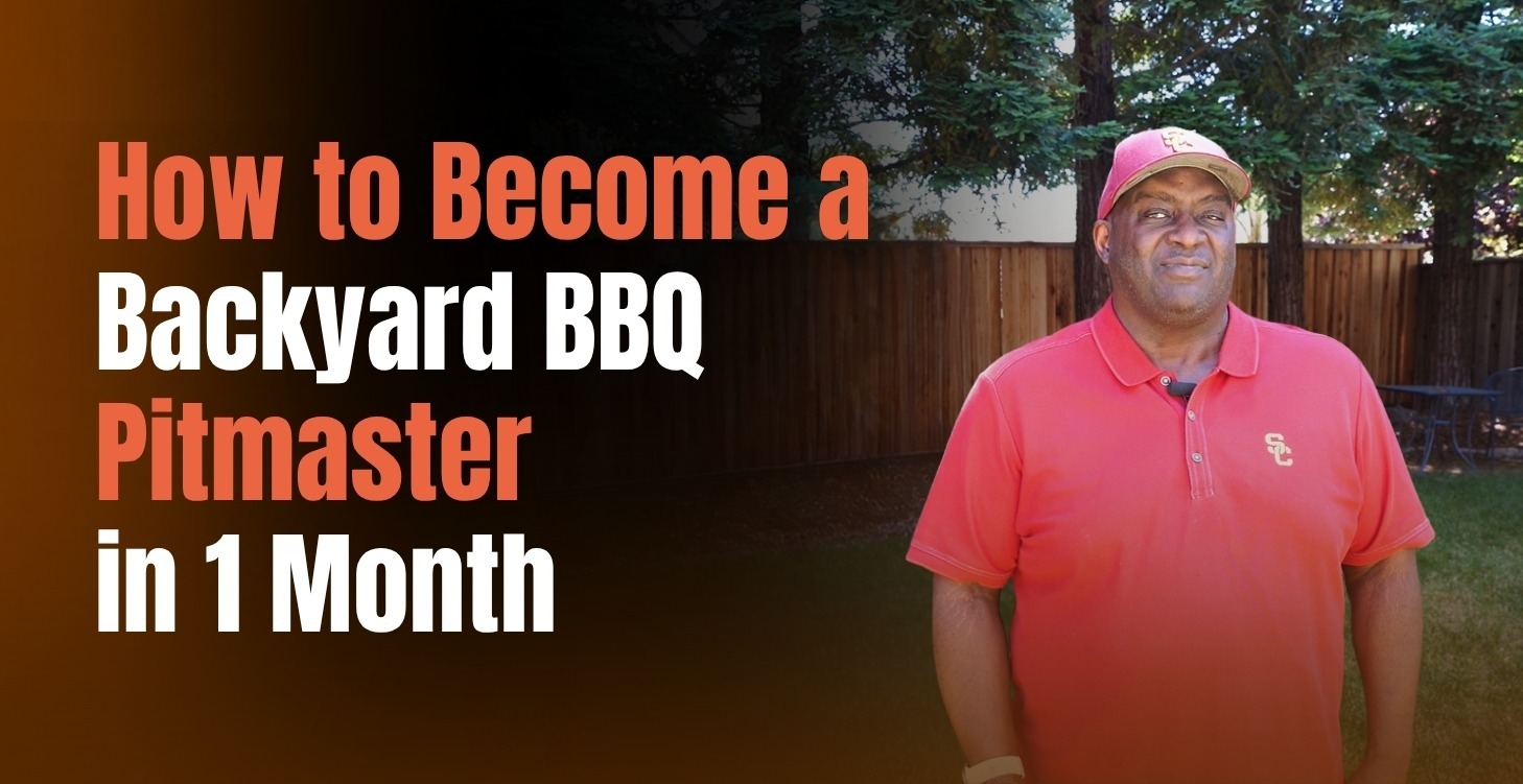 HOW TO BECOME A BACKYARD BBQ PITMASTER IN 1 MONTH