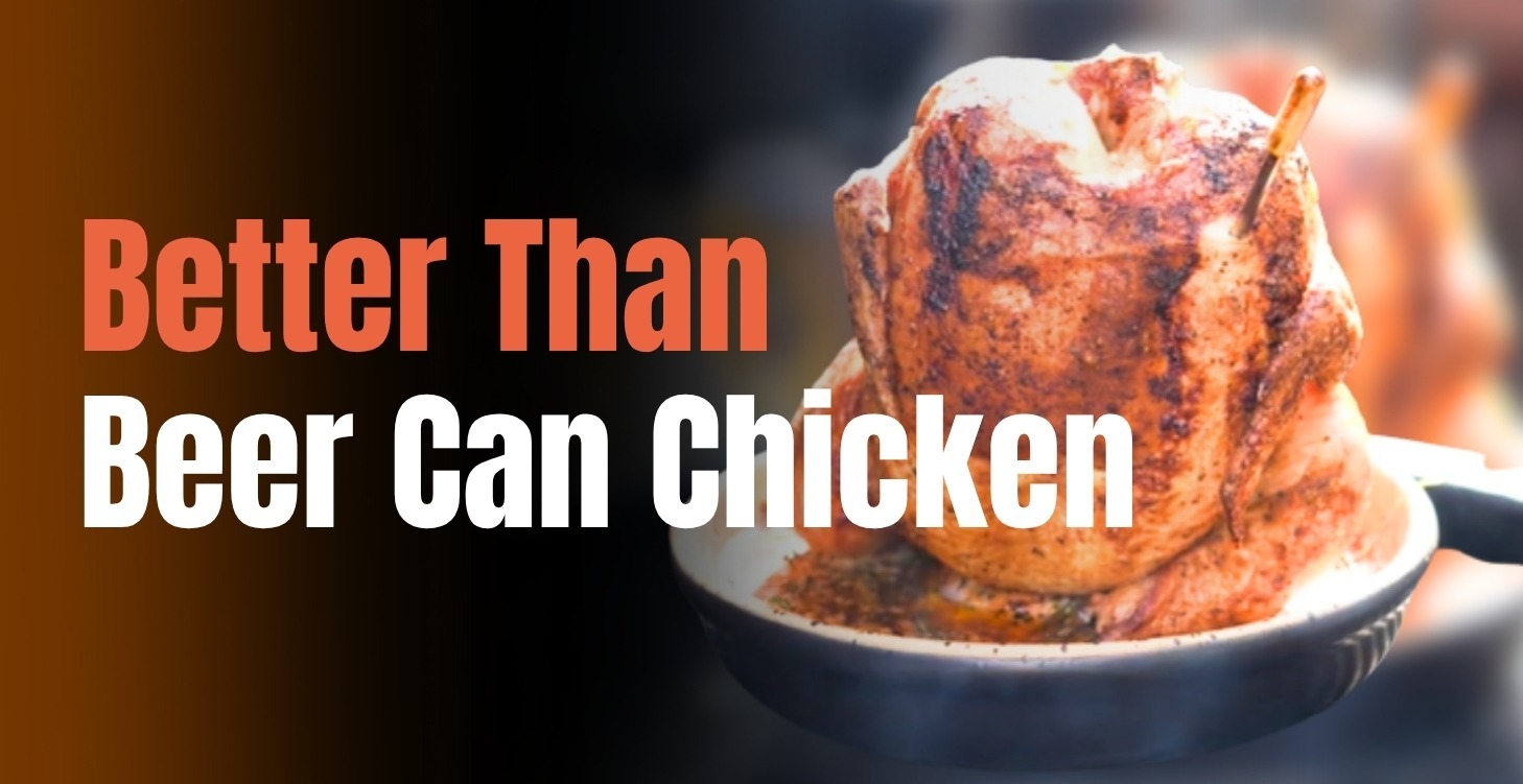 Better Than Beer Can Chicken
