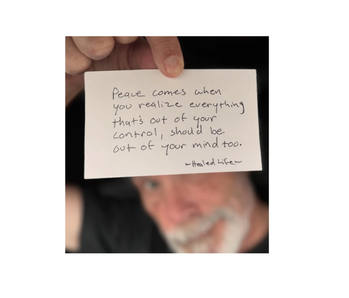 Peace comes when we realize everything that's out of our control should be out of our mind.