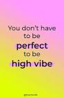  Perfection Is Not A Realistic Goal.