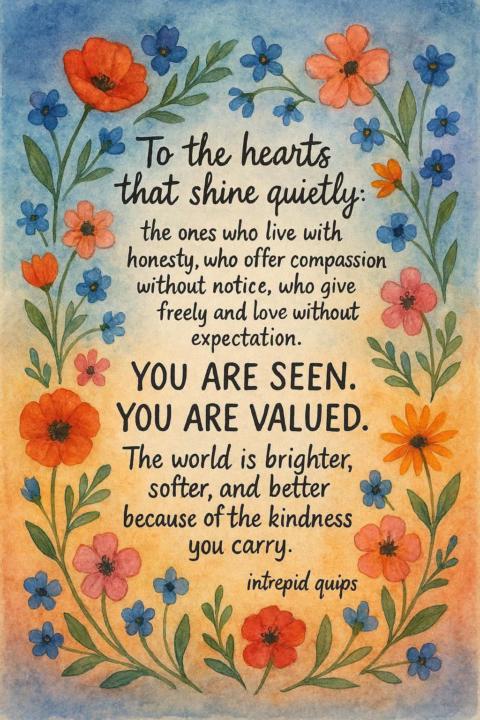 To the hearts that shine quietly