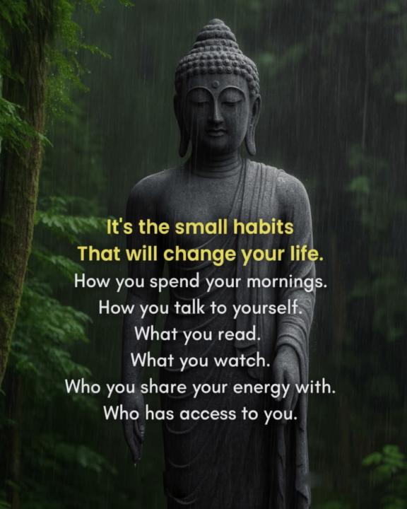 It's the small habits that will change your life