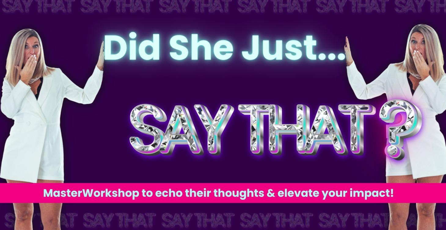 Did She Just Say That?