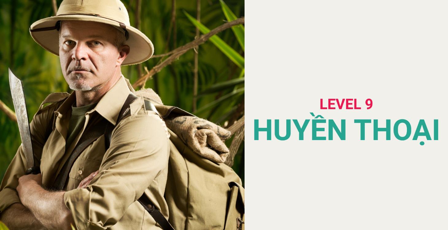 LEVEL 9: HUYỀN THOẠI