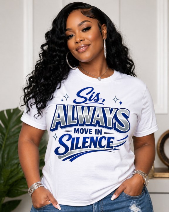 Sis, Always Move In Silence Ai Generated T-Shirt Design