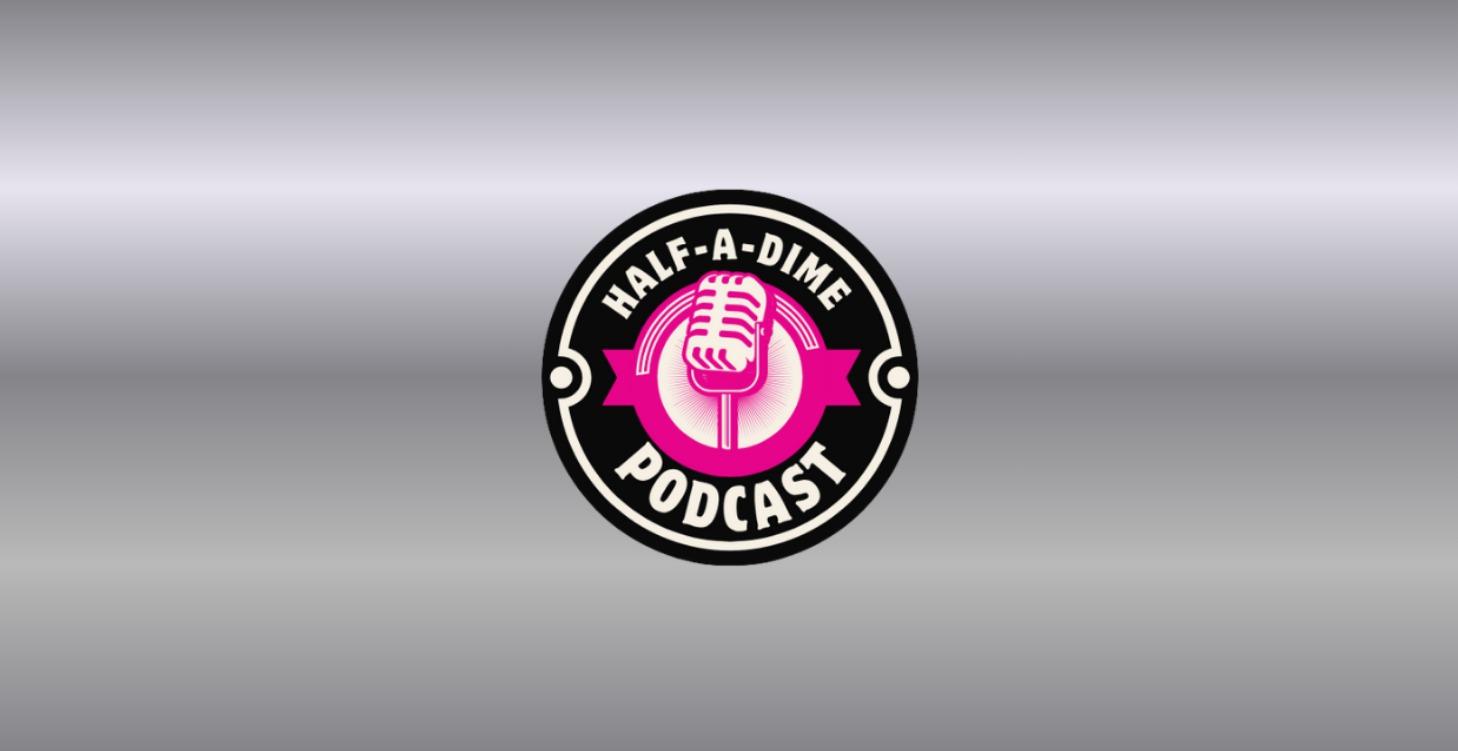 HALF-A-DIME PODCAST
