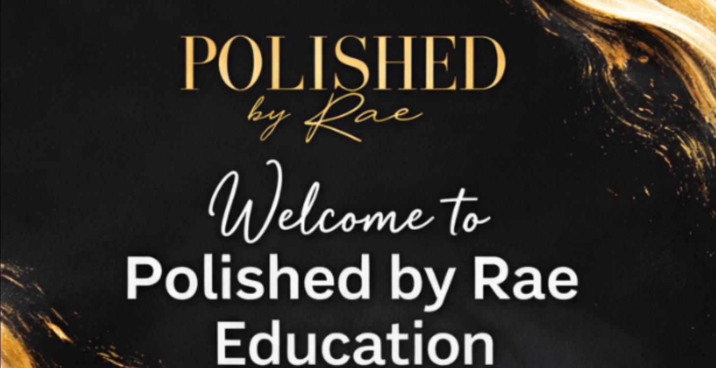 🎥 Lesson 1: Welcome to Polished by Rae Education