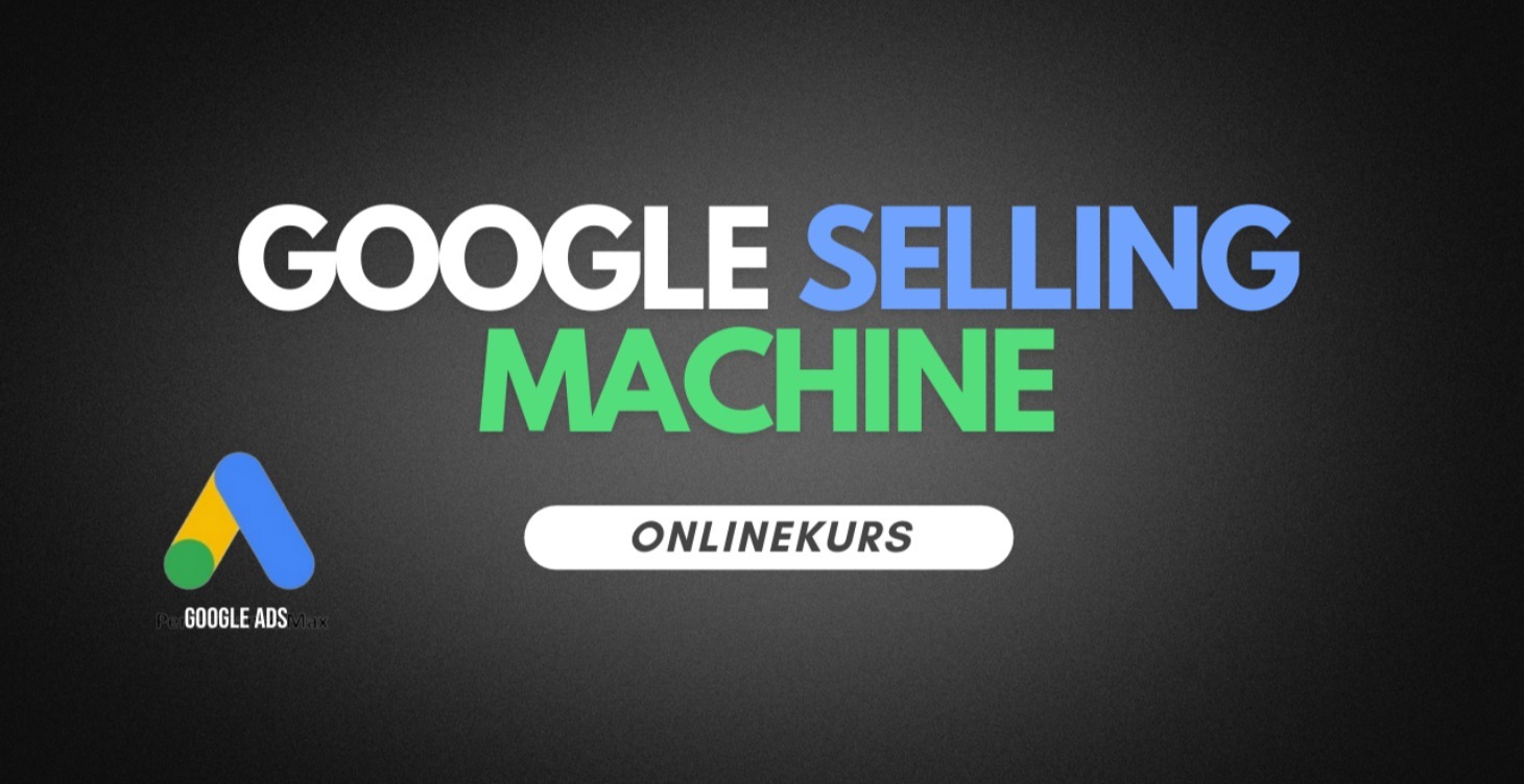 Google Selling Machine (GSM) 💰