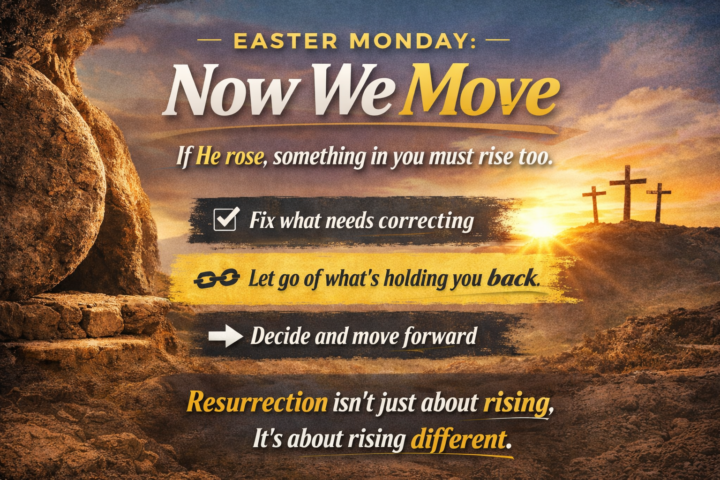 Easter Monday: Now We Move