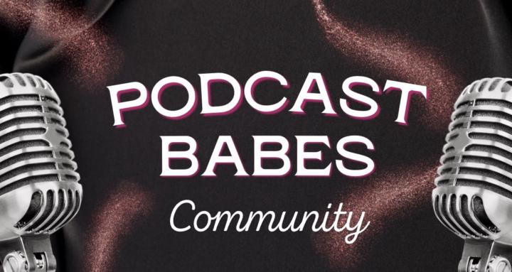 The Podcast Babes Community