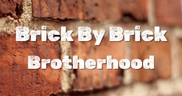 Brick By Brick Brotherhood