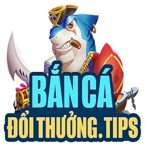 Bắn cá đổi thưởng Tips
